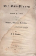 Neigebaur Johann Daniel ferdinand: Die Süd-Slaven und deren Länder in Beziehung auf Geschichte, Cultur und Verfassung